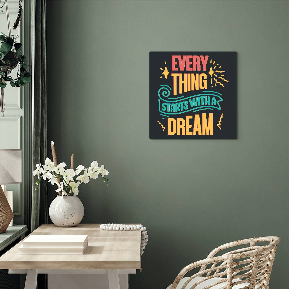 Everything Starts with a Dream High Gloss Square Metal Art