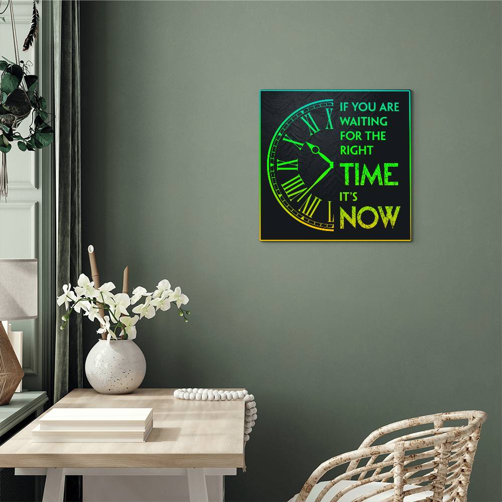 If you're waiting for the right time, it's now High Gloss Square Metal Art