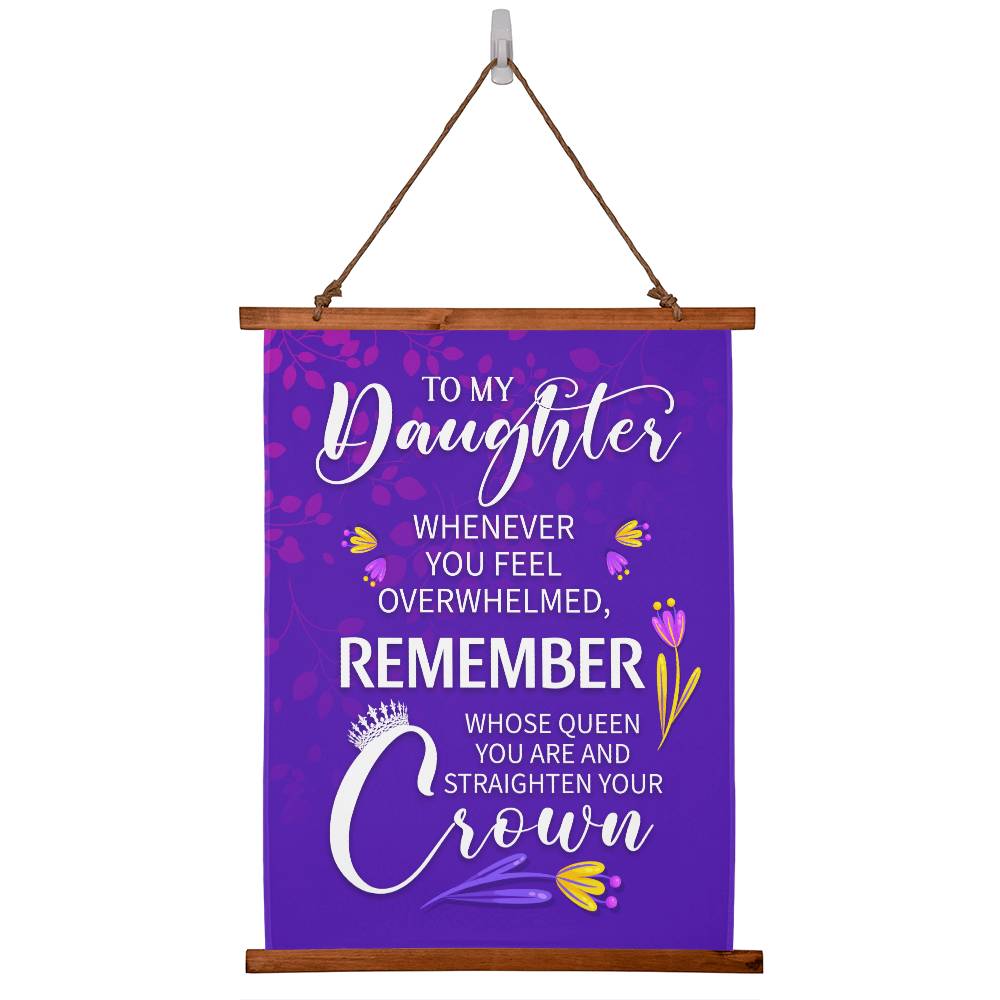 To My Daughter Wood Framed Wall Tapestry - Remember Whose Queen You Are and Straighten Your Crown