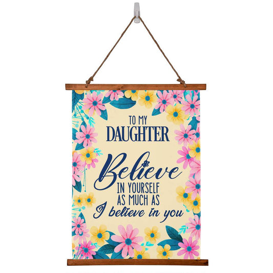 To My Daughter from Mom or Dad Vertical Wood Framed Wall Tapestry - Believe in Yourself as Much as I Believe in You