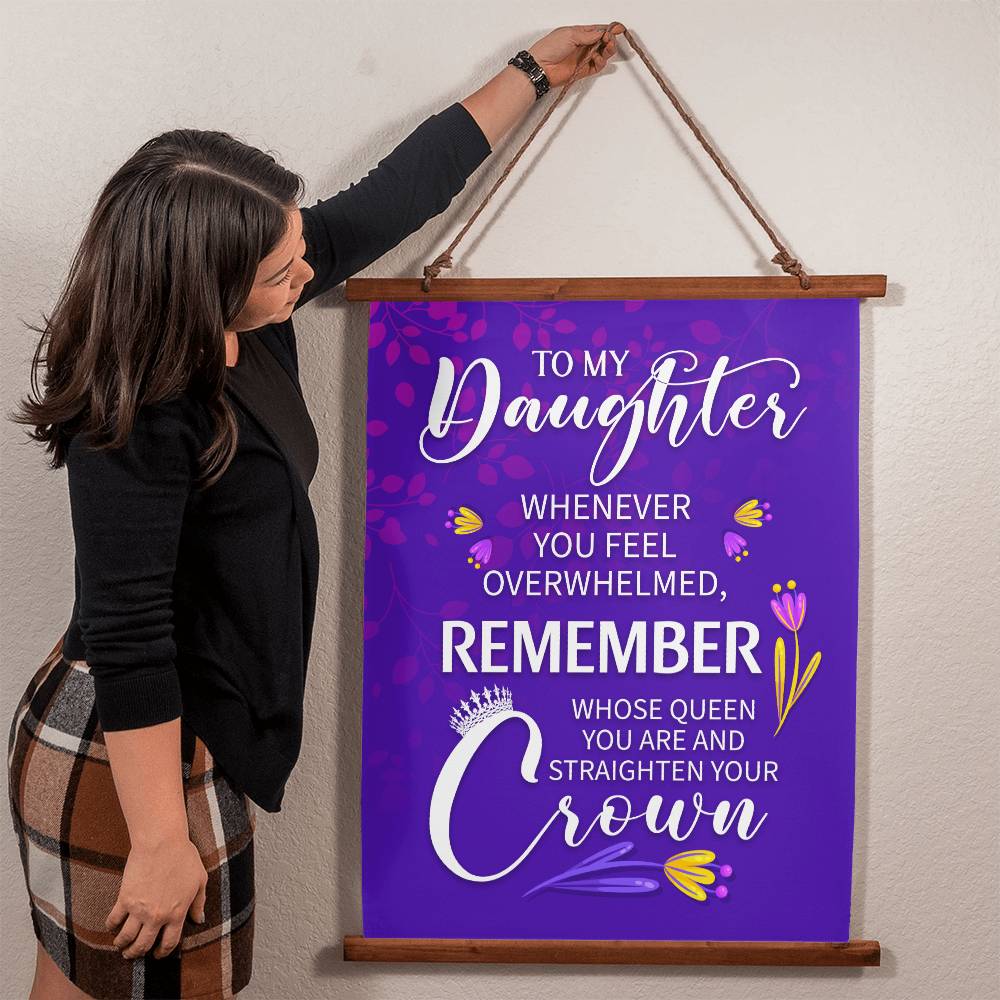 To My Daughter Wood Framed Wall Tapestry - Remember Whose Queen You Are and Straighten Your Crown