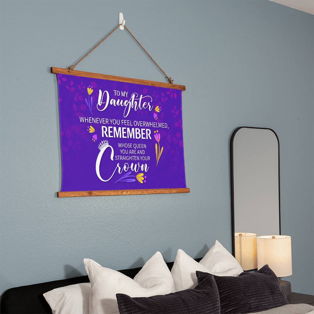 To My Daughter Horizontal Wall Tapestry - Remember Whose Daughter You are and Straighten Your Crown