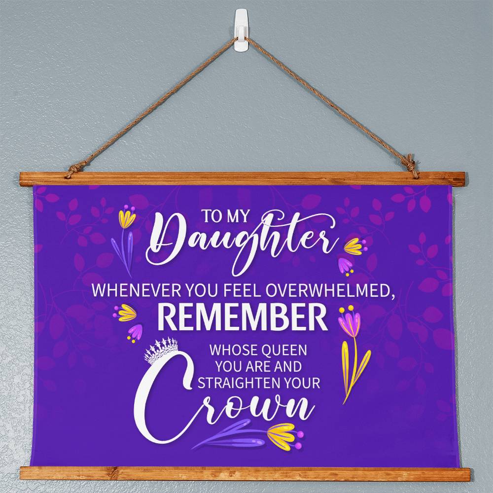 To My Daughter Horizontal Wall Tapestry - Remember Whose Daughter You are and Straighten Your Crown