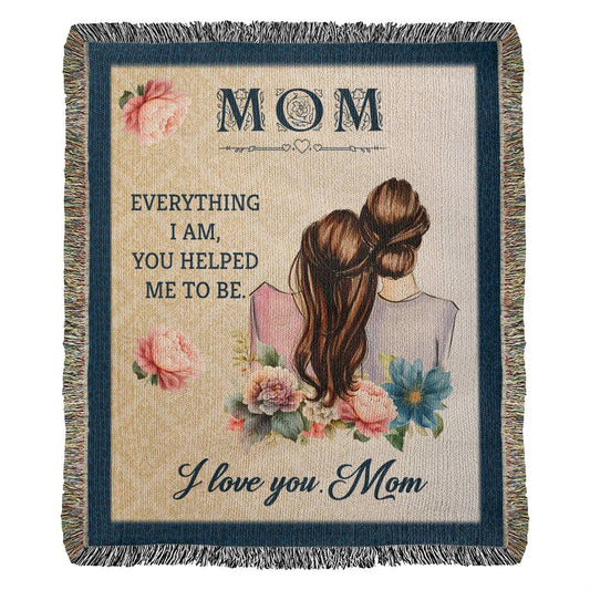 Mom Everything I Am 50x60 Inch Heirloom Woven Blanket
