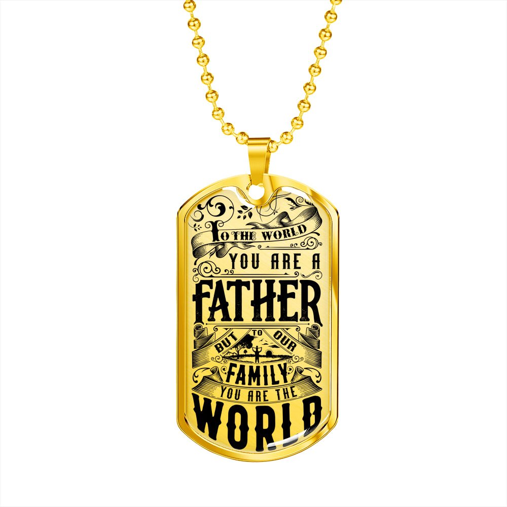 To the World You are a Father But To Our Family You Are the World - Emavo Gift